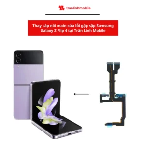 Trần Linh Mobile - Thay cáp nối main sửa lỗi gập sập Samsung Galaxy Z Flip 4 chính hãng giá tốt