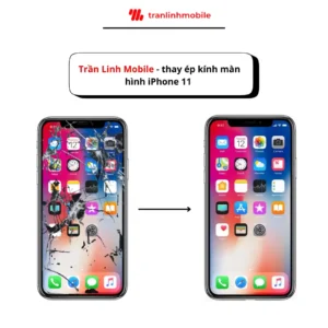 Trần Linh Mobile - Thay ép mặt kính iPhone 11 lấy ngay sau 45 phút