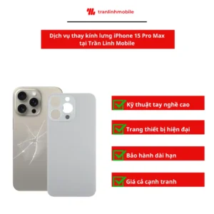 Những hậu mãi bạn nhận được khi thay kính lưng iPhone 15 Pro Max tại Trần Linh Mobile