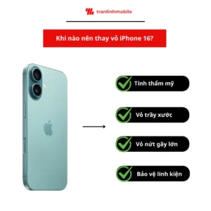 Thay vỏ iPhone 16 trong những trường hợp sau
