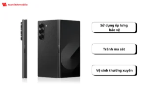 Cách bảo vệ kính lưng Samsung Galaxy Fold 6 tránh phải thay mới 