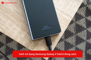 Cách sử dụng thông minh để tránh phải thay pin Samsung Galaxy Z Fold 6